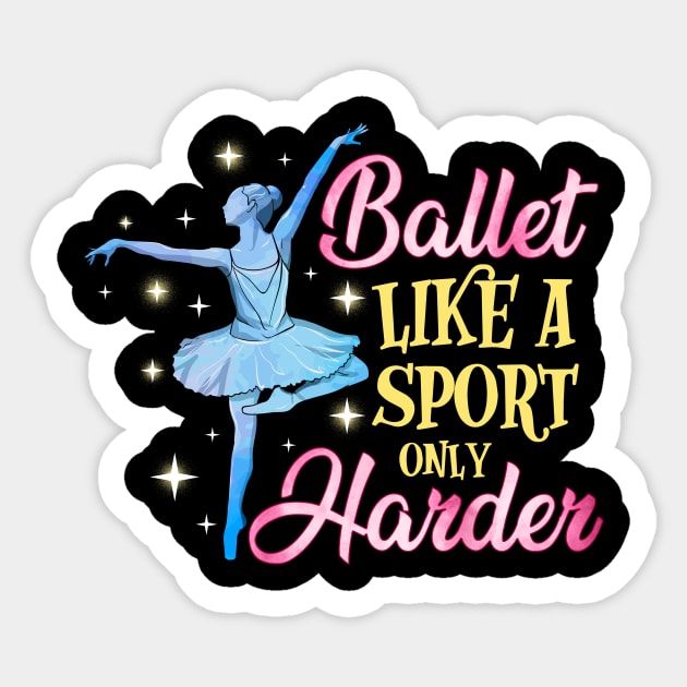 Ballet: Like a Sport Only Harder Funny Dancer Pun Sticker by theperfectpresents